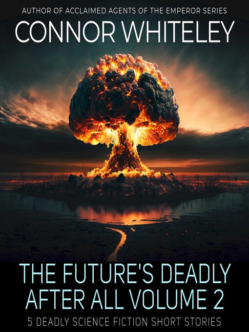 Title details for The Future's Deadly After All Volume 2 by Connor Whiteley - Wait list